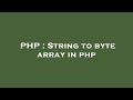 PHP : String to byte array in php