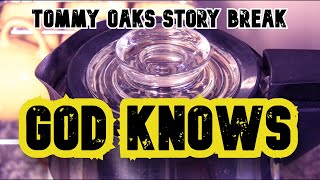 Tommy Oaks Story Break - God Knows 1-15-25