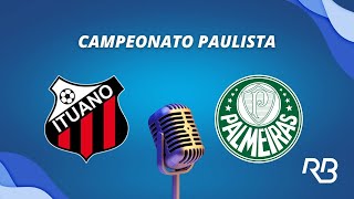 🔴 Ituano x Palmeiras - Paulistão - 25/01/2023 - Ulisses Costa, Marcos Assunção e Gustavo Soler