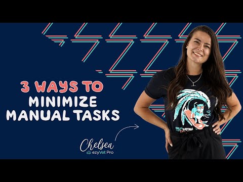 3 ways to minimize manual tasks in your veterinary practice ezyVet Tips & Tricks