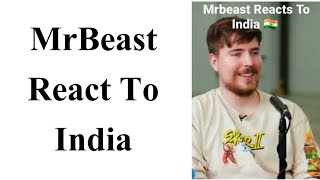 MrBeast Reacts To India 🇮🇳🇮🇳🇮🇳🇮🇳 #shorts