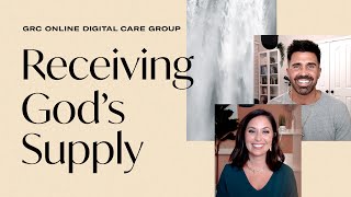 GRC Online Digital Care Group #5: Receiving God's Supply