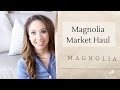 Magnolia Market Haul