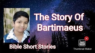 The Story Of Bartimaeus | अंधे बरतिमाई की कहानी