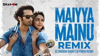 Maiyya Mainu Remix - Jersey  Dj Shadow Dubai X Dj Parsh  Shahid Kapoor Mrunal Sachet-parampara