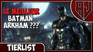 Le  Meilleur Batman Arkham ???? | TIERLIST