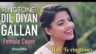 Dil diyan gallan - tiger zinda hai | ft.by Ritu agarwal | latest female ringtone 2018