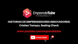 Historias de Emprendedores innovadores: Cristian Tamayo, Sealing Check