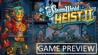 SteamWorld Heist II - This Just Might Be the Best SteamWorld Game. (Game Preview)