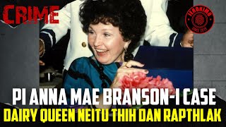 Crime- |Dairy Queen neitu Pi Anna Mae Branson-i Case| A chenna inah rawng taka thah a ni