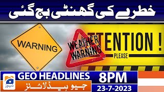 Geo News Headlines 8 PM - 𝐇𝐢𝐠𝐡 𝐀𝐥𝐞𝐫𝐭 - Danger Flood Situation | 23 July 2023