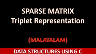 Sparse Matrix - Triplet representation| C program | Malayalam tutorial