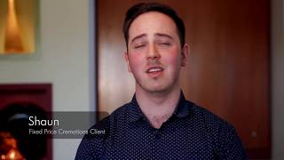 Fixed Price Cremations Client: Shaun