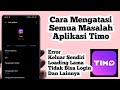 Cara Mengatasi Semua Masalah Pada Aplikasi Timo