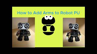 How to Add Arms to Robot PU