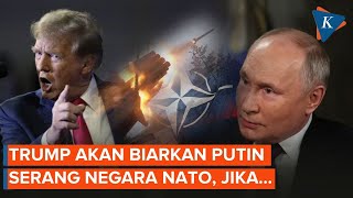 Geger Janji Trump Biarkan Rusia Serang Negara-negara NATO jika Terpilih Jadi Presiden
