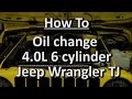 How To: Oil Change Jeep 4.0L 6 cylinder Wrangler TJ