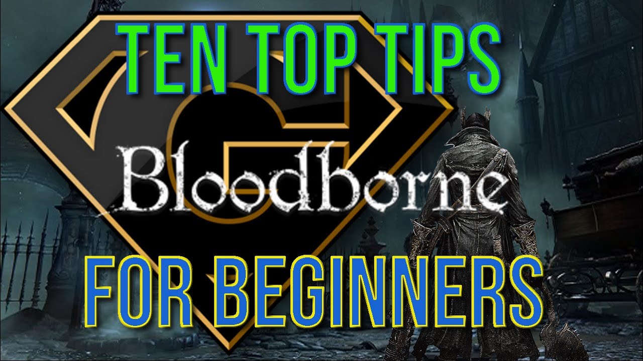 Bloodborne - Top Tips And Tricks For Beginners - YouTube