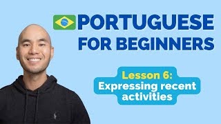 Learn Brazilian Portuguese // Lesson 6: Expressing recent activities