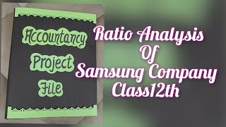 Accountancy Project for Class 12 (Ratio Analysis of Samsung Company)/Accounts Specific Project CBSE