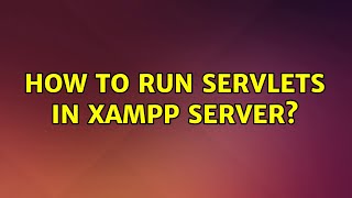 Ubuntu: How to run servlets in XAMPP server?