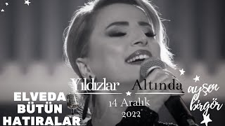 Ayşen Birgör | Elveda Bütün Hatıralar | Yıldızlar Altında 14 Aralık 2022 | #YıldızlarAltında