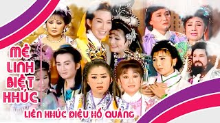 MÊ LINH BIỆT KHÚC | Liên khúc điệu hồ quảng Vũ Linh, Phượng Mai, Ngọc Huyền | Cải Lương Tôi Yêu