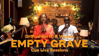 Empty Grave (B-Wayne \u0026 Dr. Pushkin) - Live Session - A Resurrection