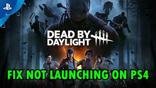 How To Fix Dead by Daylight Won't Launch/Not Launching on PS4