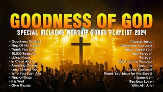 Special Hillsong Worship Songs Playlist 2024 🙏 Goodness Of God, King Of My Heart,... (Lyrics)