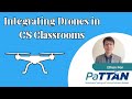 Integrating Drones in CS Classrooms - Popup Practices Season 3