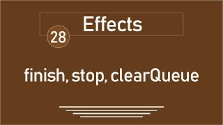 28 - ( jQuery Tutorial ) Effects: finish Vs stop Vs clearQueue