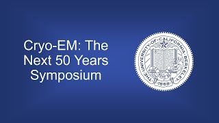 Cryo-EM: The Next 50 Years Symposium - 1 - Welcome and opening remarks \u0026 First session