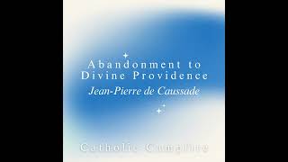 1 - Dedication and Preface - Abandonment to Divine Providence – Jean-Pierre de Caussade
