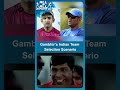 Gambhir,s Indian Team Selection Scenario| #allinallsportz