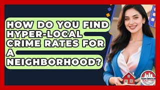 How Do You Find Hyper-local Crime Rates For A Neighborhood? - Asian American Realty Pro