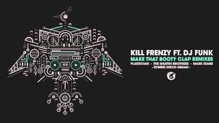 Kill Frenzy - Make That Booty Clap feat. DJ Funk