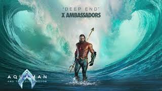 X Ambassadors - Deep End | Aquaman and the Lost Kingdom Soundtrack | WaterTower