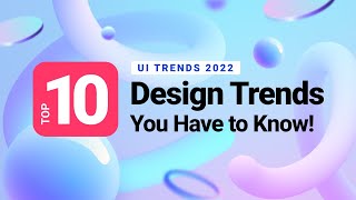 UI Trends 2022: Top 10 Design Trends You Have to Know