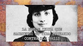 Noor Inayat, un ejemplo de heroísmo durante la Segunda Guerra Mundial | #comparteunahistoria