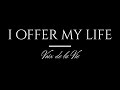 Voix de la Vie - I Offer My Life