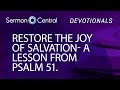 Restore the Joy of Salvation (Psalm 51) | Ministry Devotional | SermonCentral