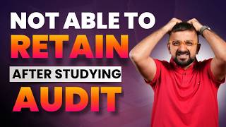 How to Retain Audit for ICAI Exams | Unable to remember anything CA Inter Audit | Neeraj Arora