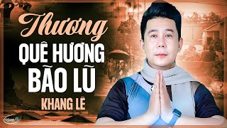 Tiếng Ca Xé Lòng Hát Về MƯA BÃO MIỀN TRUNG | Thương Quê Hương Bão Lũ - Bão Số 10 Bualoi