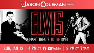 This Week's Show: ELVIS: A Piano Tribute to the King - The Jason Coleman Show