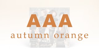 AAA / 「autumn orange」official audio video