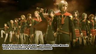 Final Fantasy Type-0 Remix - Vermilion Fire Part 1 Extended \u0026 Rearranged