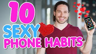 10 ATTRACTIVE Phone Habits!