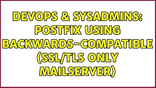 DevOps & SysAdmins: Postfix using backwards-compatible (SSL/TLS only Mailserver)