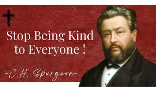 Stop Being Kind to Everyone ! | Charles Spurgeon Sermons